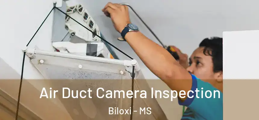  Air Duct Camera Inspection Biloxi - MS