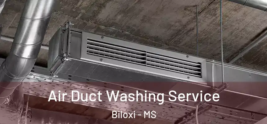  Air Duct Washing Service Biloxi - MS