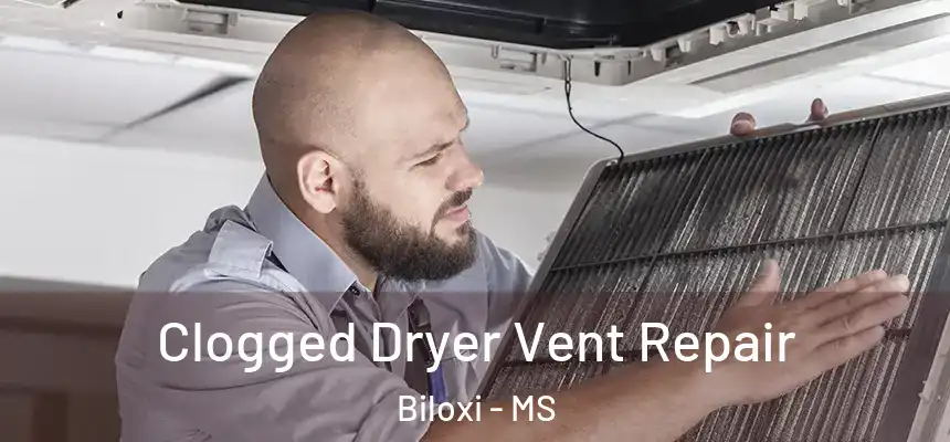  Clogged Dryer Vent Repair Biloxi - MS
