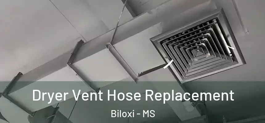 Dryer Vent Hose Replacement Biloxi - MS