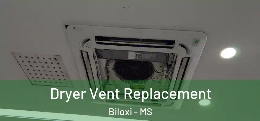 Dryer Vent Replacement Biloxi - MS