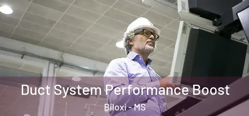 Duct System Performance Boost Biloxi - MS