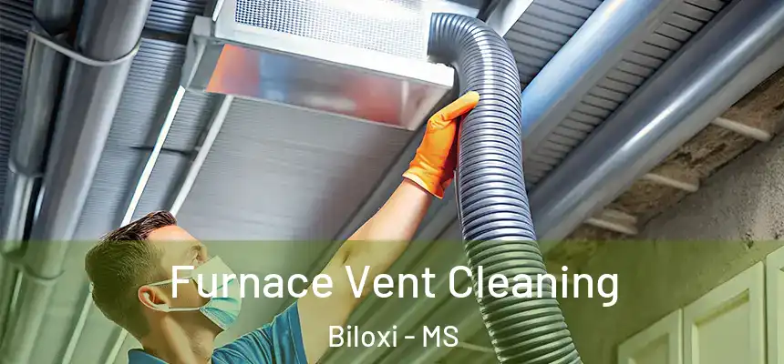  Furnace Vent Cleaning Biloxi - MS