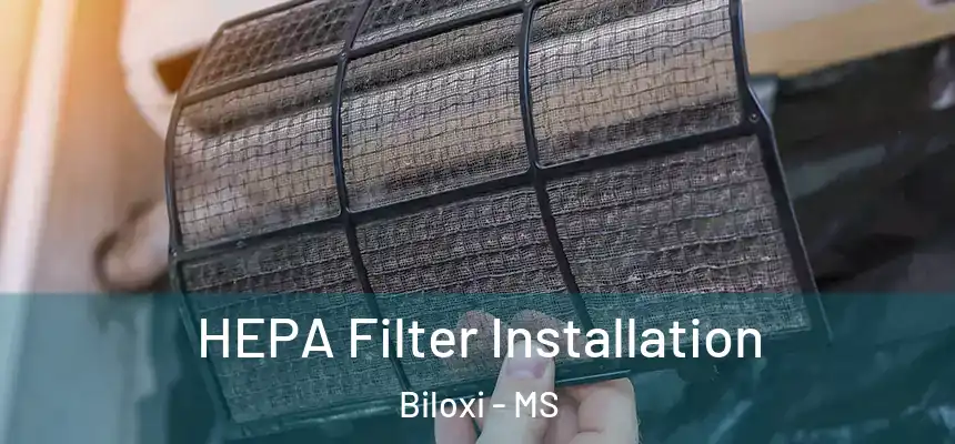 HEPA Filter Installation Biloxi - MS