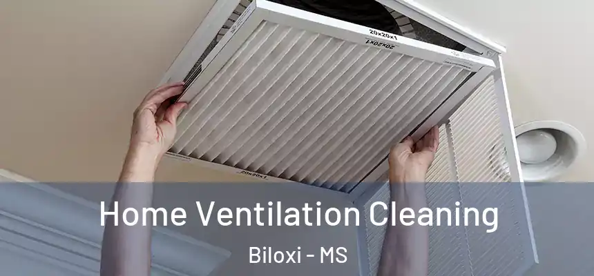 Home Ventilation Cleaning Biloxi - MS