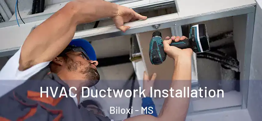  HVAC Ductwork Installation Biloxi - MS