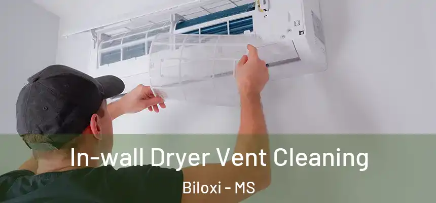  In-wall Dryer Vent Cleaning Biloxi - MS