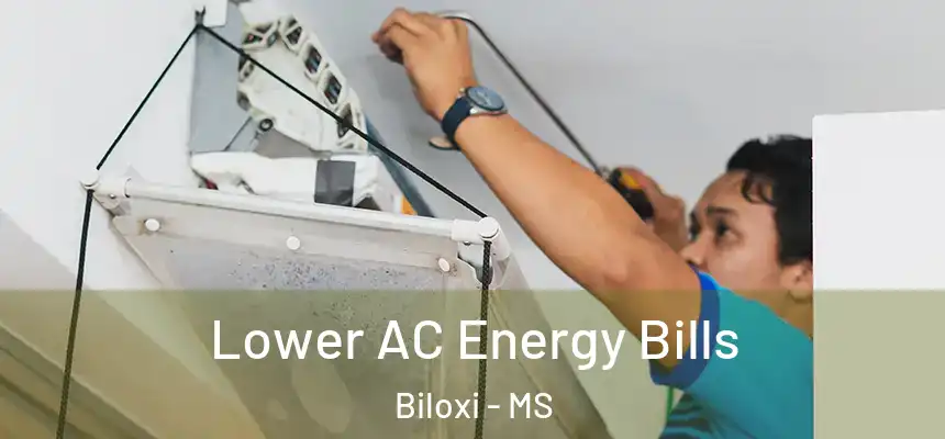  Lower AC Energy Bills Biloxi - MS