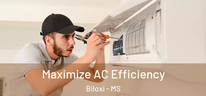 Maximize AC Efficiency Biloxi - MS