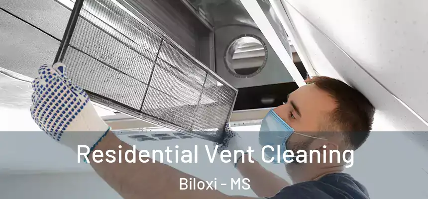  Residential Vent Cleaning Biloxi - MS