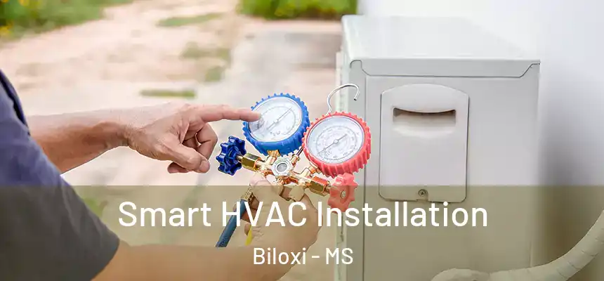  Smart HVAC Installation Biloxi - MS