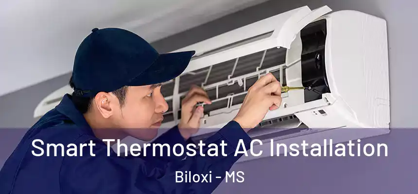  Smart Thermostat AC Installation Biloxi - MS