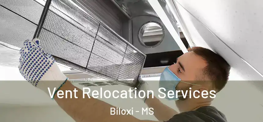 Vent Relocation Services Biloxi - MS