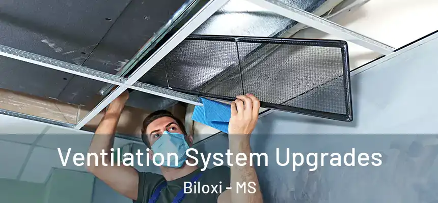 Ventilation System Upgrades Biloxi - MS