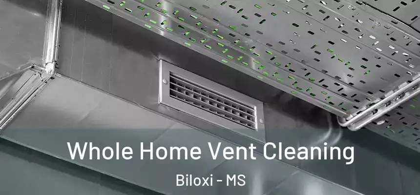  Whole Home Vent Cleaning Biloxi - MS